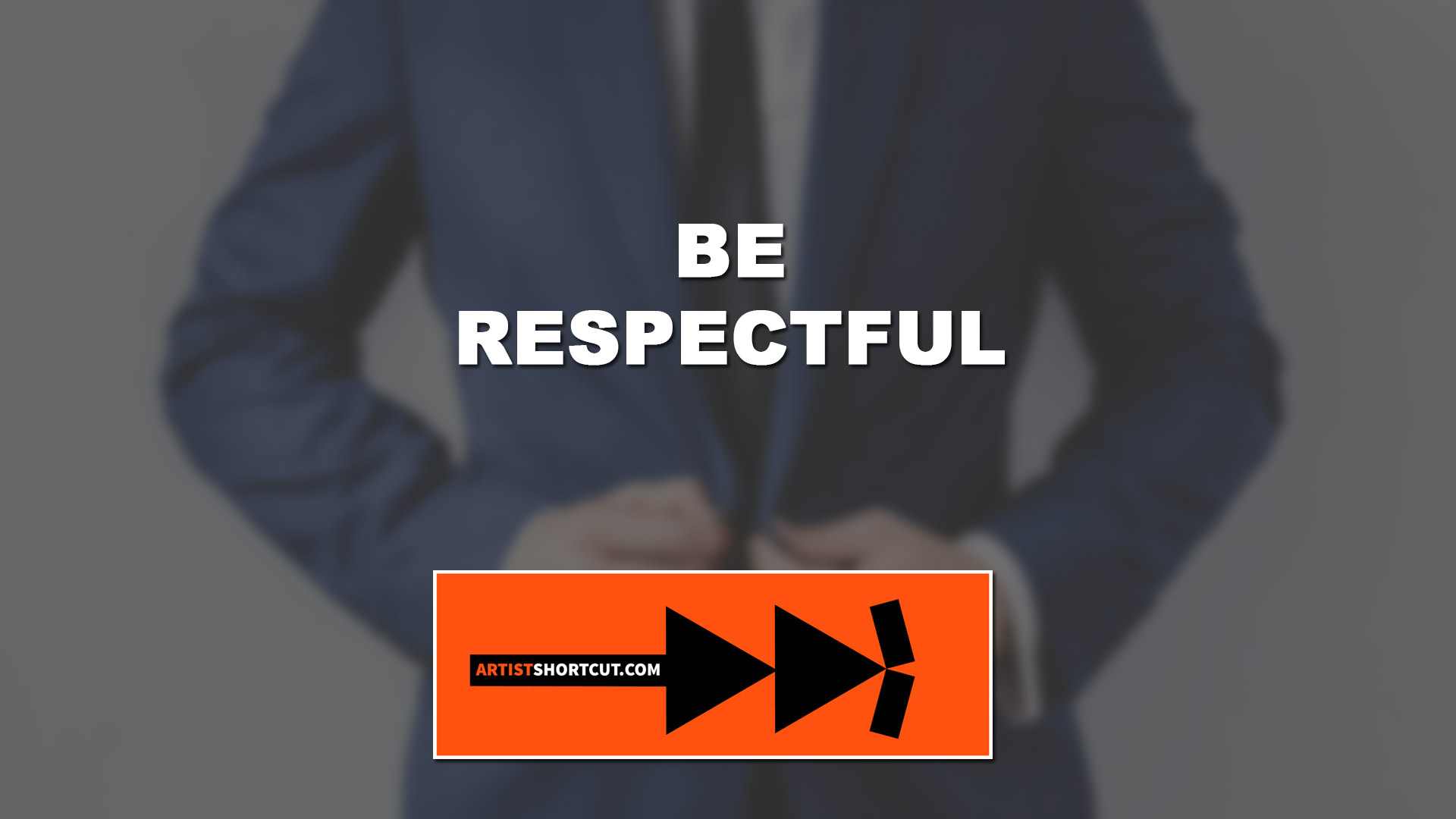 Be Respectful